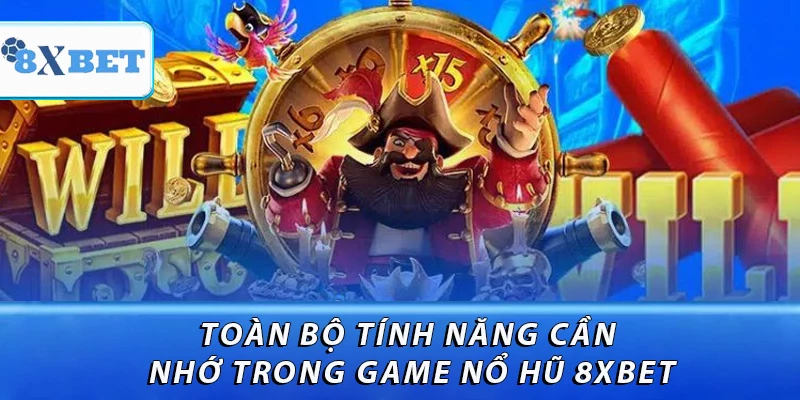 Toàn bộ tính năng cần nhớ trong game