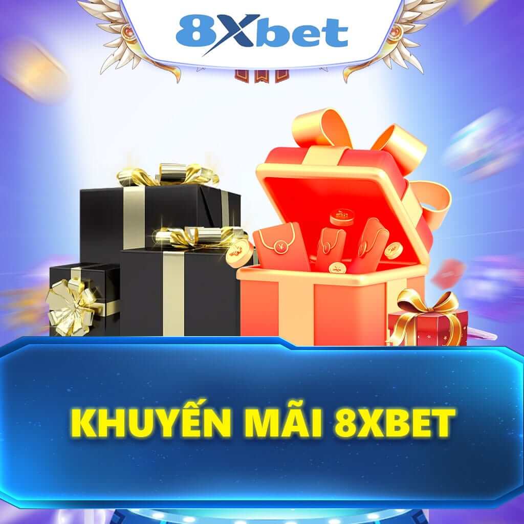 Khuyến Mãi 8XBET: Cập Nhật Ưu Đãi Mới Nhất Cho Thành Viên