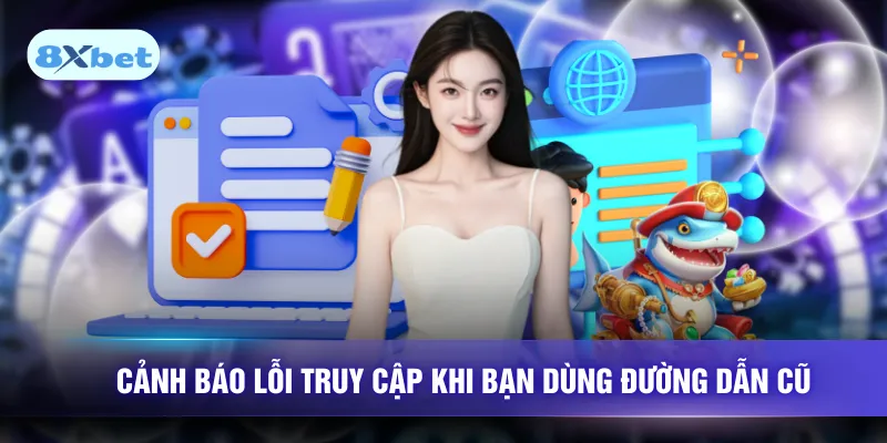 Cảnh báo lỗi truy cập khi bạn dùng đường dẫn cũ