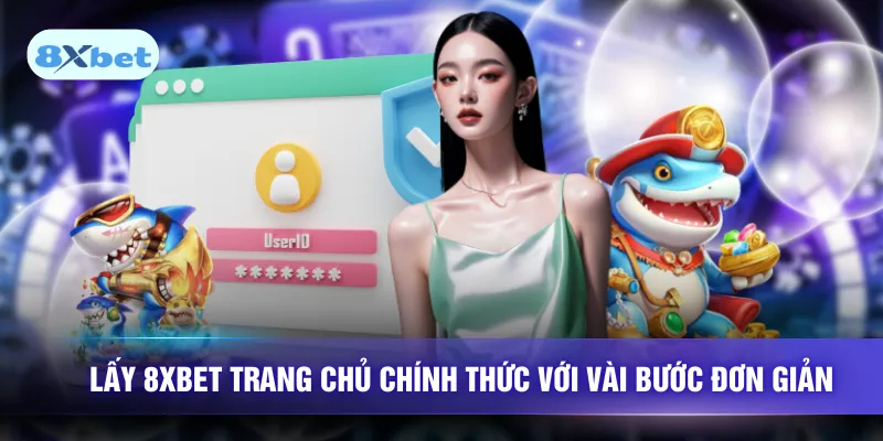 Lấy 8XBET trang chủ chính thức với vài bước đơn giản