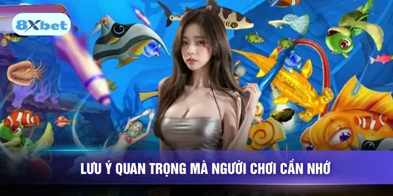 Lưu ý quan trọng mà người chơi cần nhớ