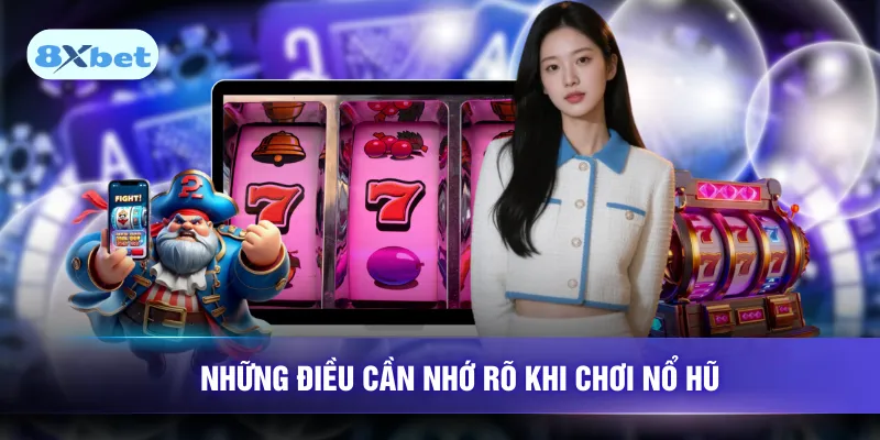 Những điều cần nhớ rõ khi chơi nổ hũ
