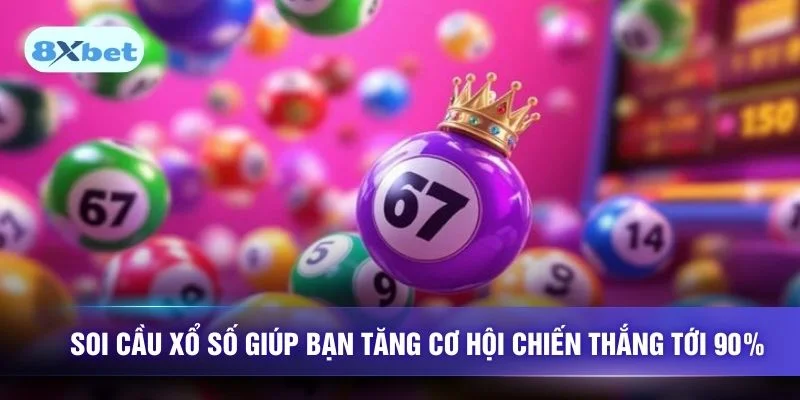 Soi cầu xổ số giúp bạn tăng cơ hội chiến thắng tới 90%